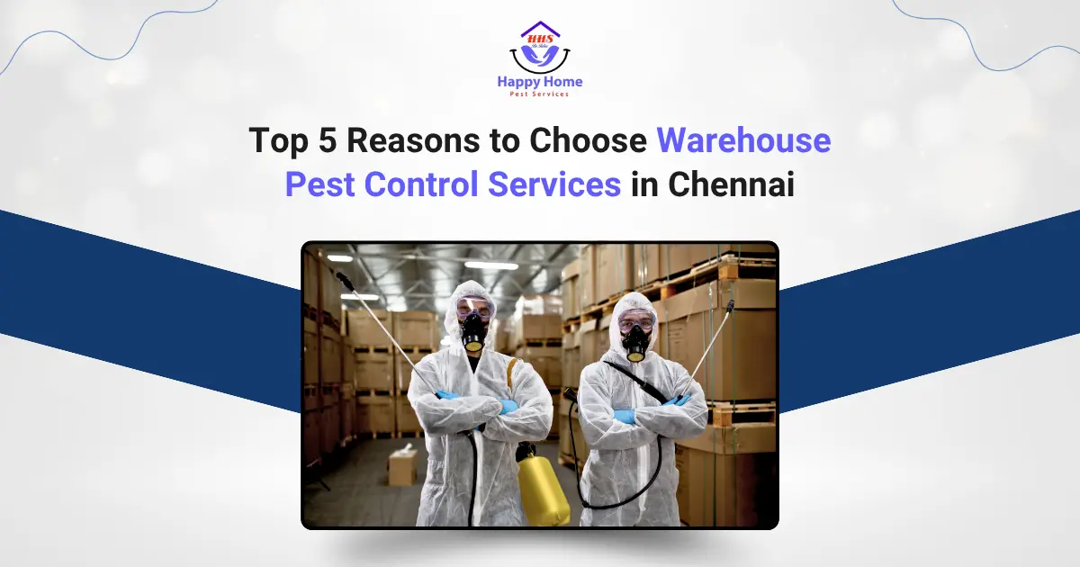 Top 5 Reasons to Choose Warehouse Pest Control Services in Chennai